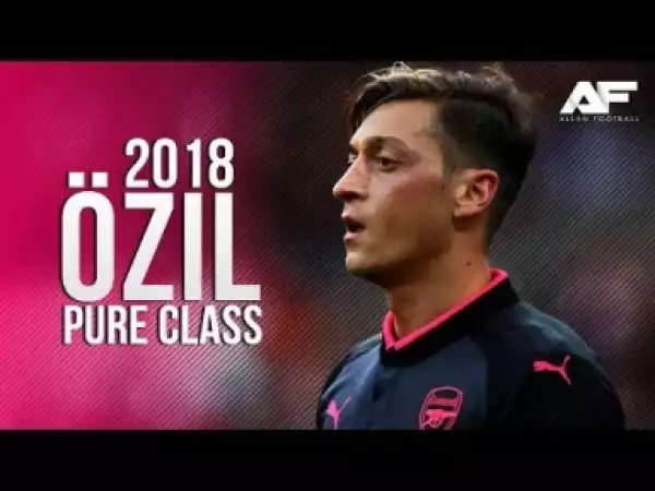 Video: Mesut Özil • Magical Legendary Skill Show • 2018 • HD